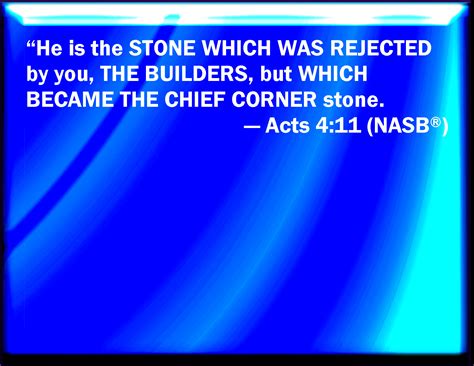 Acts 4:11 This is the stone which was set at nothing of you builders