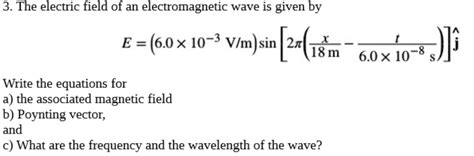 Solved: 3. The Electric Field Of An Electromagnetic Wave I... | Chegg.com