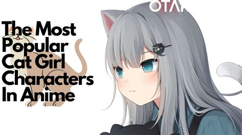 The Most Popular Cat Girl Characters In Anime Otakukart