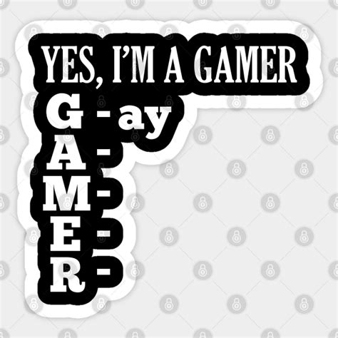 Yes Im A Gamer Gamer Acronym Sticker Teepublic