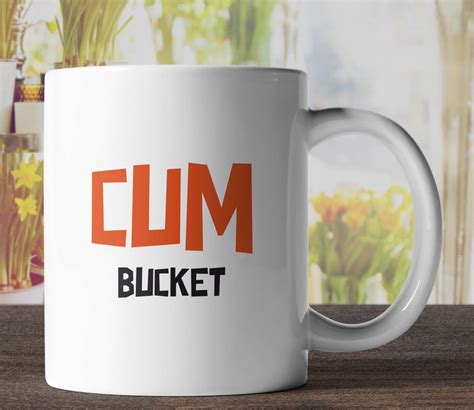 Cum Bucket Mug T For Girlfriend Wife Humour Office Etsy