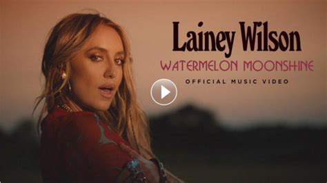 Watch Now Lainey Wilson Watermelon Moonshine Official Video