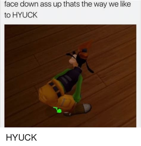 face down ass up thats the way we like to hyuck reddit meme on me me