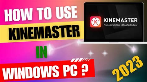 How To Use Kinemaster In Windows Pc