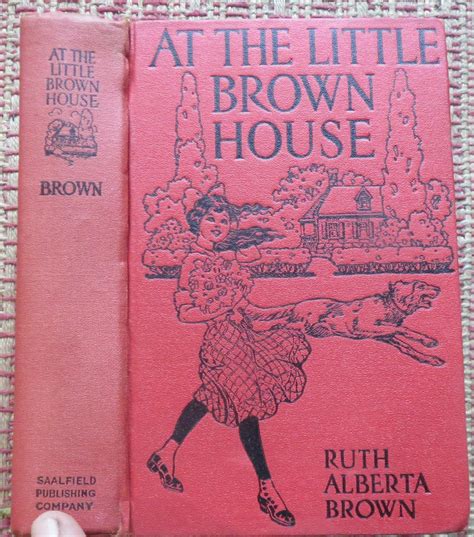At Little Brown House By Brown Ruth Alberta Good Illustrated Hard Cover 1913 Presumed