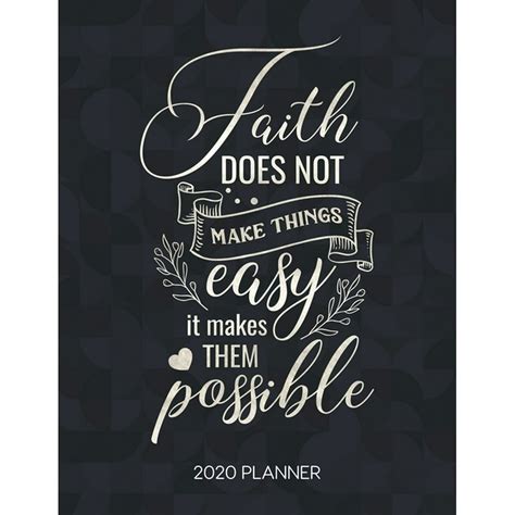 Faith Does Not Make Things Easy It Makes Them Possible 2020 Planner