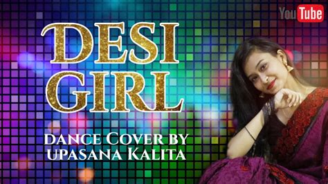 Desi Girl Dostana Dance Cover By Upasana Kalita Youtube