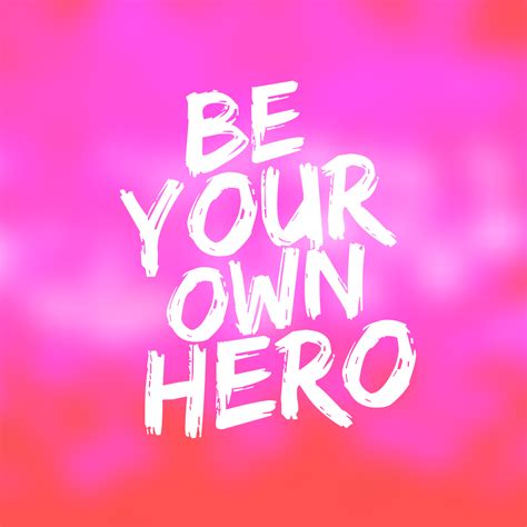 Be Your Own Hero Wallpapers Wallpaper Cave