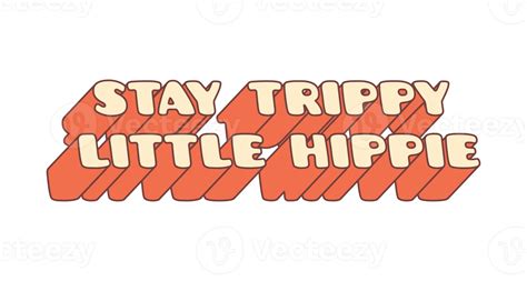 Free Stay Trippy Little Hippie Slogan Trendy Lettering 13399817 Png
