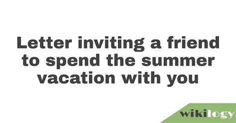 Letter Inviting A Friend To Spend The Summer Vacation With You Wikilogy