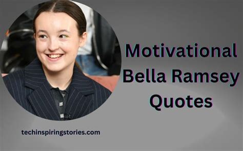 Motivational Bella Ramsey Quotes Sayings Tis Quotes