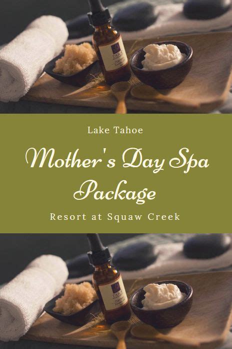 Looking To Pamper Your Mom On Mothers Day Come To The Resort At Squaw Creek For A Special