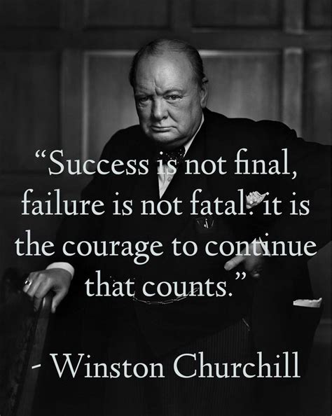 “success Is Not Final Failure Is Not Fatal It Is The Courage To Continue That Counts