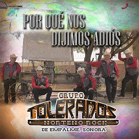 Amazon Musicでgrupo Toleradosのpor Qué Nos Dijimos Adiósを再生する