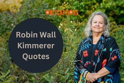 330 Robin Wall Kimmerer Quotes 2024 Spiritual Guide