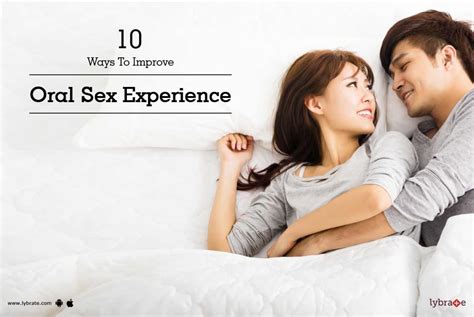 Ways To Improve Oral Sex Experience By Dr S K Lybrate
