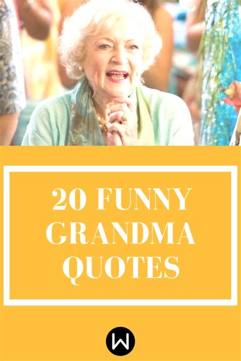 Send These 20 Funny Grandma Quotes To Your Nana And Watch Her Cackle Grandma Quotes Funny