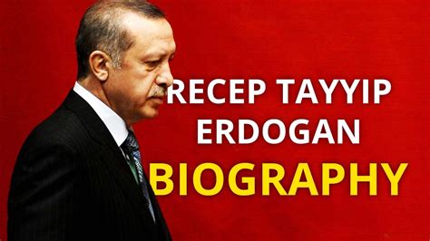 Complete Biography Of Recep Tayyip Erdoğan Who Is Recep Tayyip