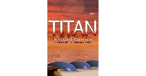 Titan Colonizing Saturns Moon By Kate Rauner