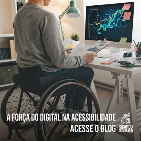 Como Ações Para Inclusão E A Acessibilidade Podem Mudar Vidas.