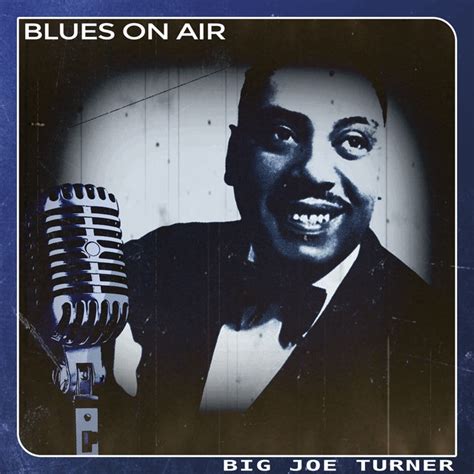 Blues On Air Album De Big Joe Turner Spotify