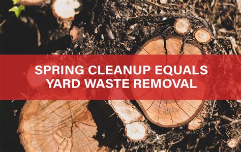 Spring Cleanup Equals Yard Waste Removal Daves Custom Junk Removal