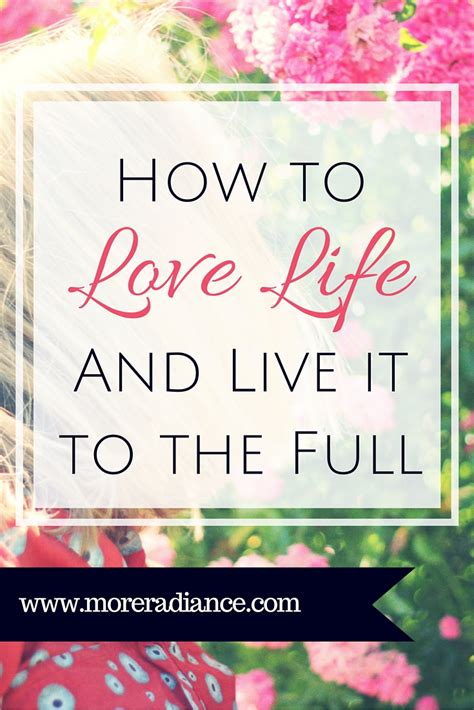 How To Love Life And Live It To The Full More Radiance