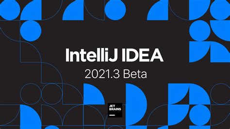 Intellij Idea 20213 Goes Beta The Intellij Idea Blog