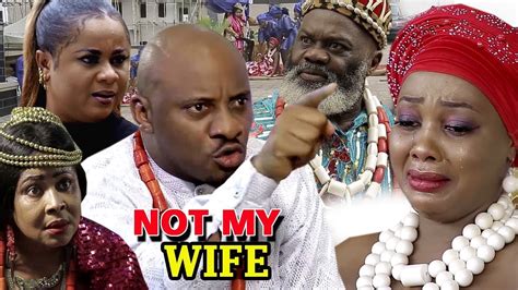 not my wife complete season 1and2 yul edochie 2019 latest nigerian nollywood movie youtube