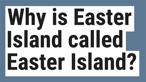 Why Is Easter Island Called Easter Island Youtube