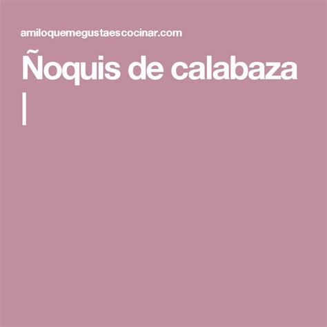 20 895 622 tykkäystä · 312 091 puhuu tästä. Ñoquis de calabaza | | Ñoquis de calabaza, Ñoquis, Calabaza