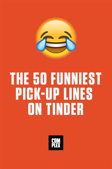 The 50 Funniest Pick Up Lines On Tinder Pick Up Lines Funny Funny One Liners Tinder Pick Up