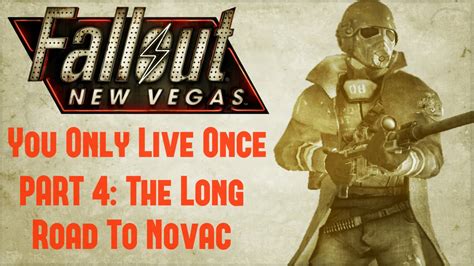 Fallout New Vegas You Only Live Once Part 4 The Long Road To Novac