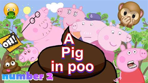 Peppa Pig Edited Parody Funny Clean A Pig In Poo Number 2 Youtube