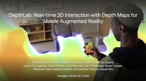 Depthlab Real Time 3d Interaction With Depth Maps For Mobile Augmented Reality Ruofei Du Ph