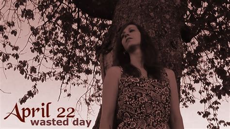 April 22 Wasted Day Official Music Video Youtube