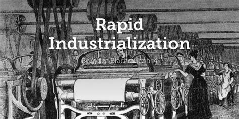 Rapid Industrialization
