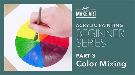 Acrylic Painting For Beginners Part 3 Color Theory And Paint Mixing By