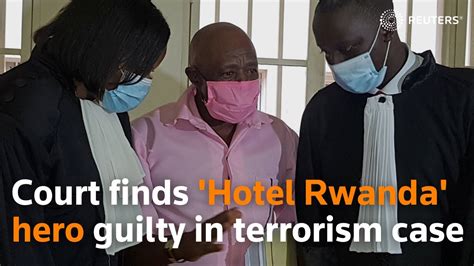 Court Finds Hotel Rwanda Hero Guilty In Terrorism Case Youtube