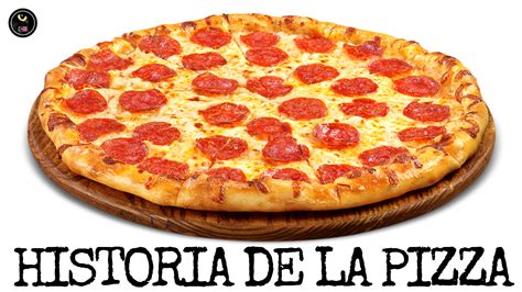 Origen De La Pizza Inventor Y Evolución Curiosfera Historia