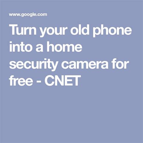 Don T Buy A Security Camera Just Turn That Old Phone Into One