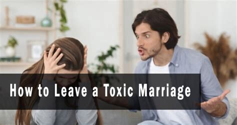 how to leave a toxic marriage 11 steps to leave toxic mate