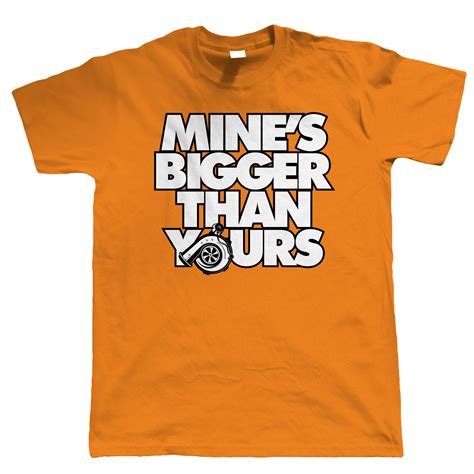Mines Bigger Than Yours Turbo Mens Funny Car T Shirt Jdm T For
