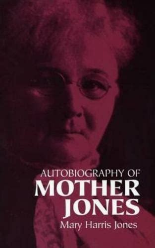 Autobiography Of Mother Jones By Mary Harris Jones 2012 Trade