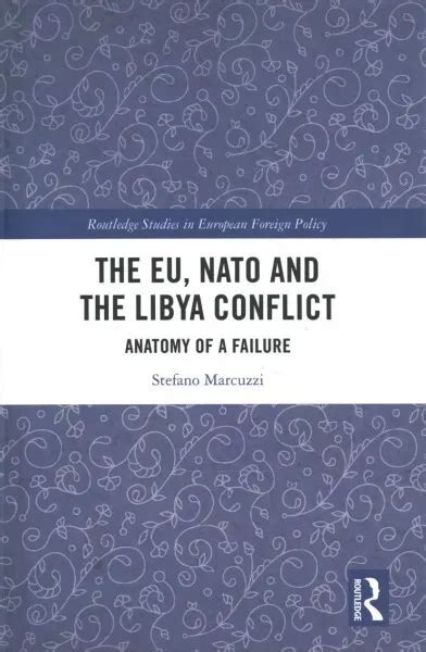 Eu Nato And The Libya Conflict Anatomy Of A Failure Hardcover By