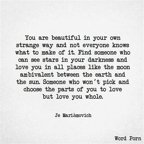 You Are Beautiful In Your Own Strange Way And Not Everyone Knows What