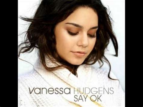Say Ok Vanessa Hudgens Youtube