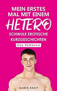 Mein Erstes Mal Mit Einem Hetero Schwule Erotische Kurzgeschichten