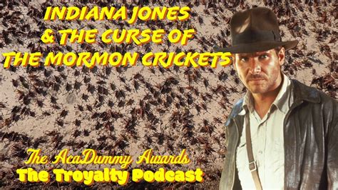 Indiana Jones The Mormon Crickets The Acadummy Awards Presented By