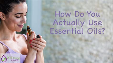 What Are The Most Common Ways Of Using Essential Oils Youtube